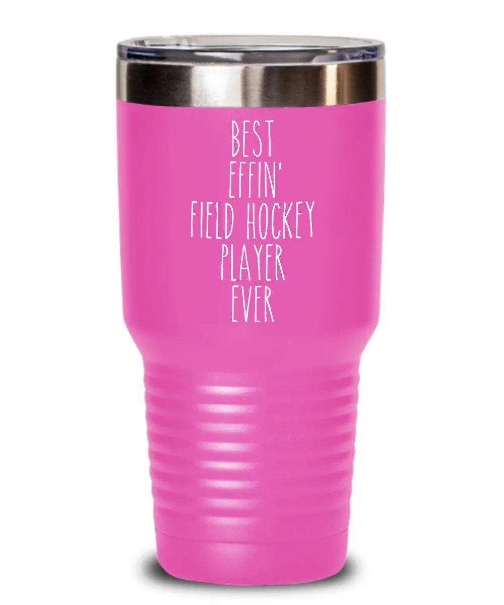 Gift For Field Hockey Player Best Effin' Field Hockey Player Ever Insulated Drink Tumbler Travel Cup Funny Coworker Gifts