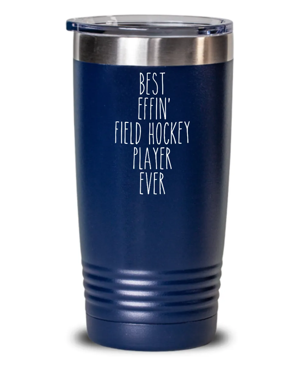 Gift For Field Hockey Player Best Effin' Field Hockey Player Ever Insulated Drink Tumbler Travel Cup Funny Coworker Gifts