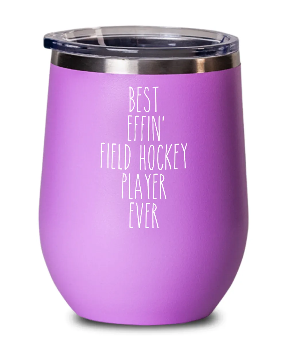 Gift For Field Hockey Player Best Effin' Field Hockey Player Ever Insulated Wine Tumbler 12oz Travel Cup Funny Coworker Gifts