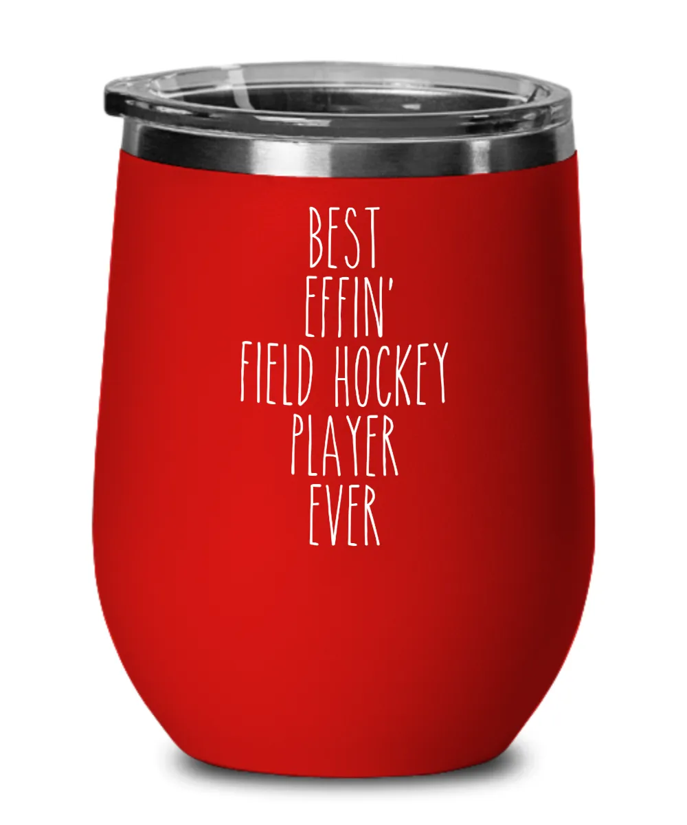 Gift For Field Hockey Player Best Effin' Field Hockey Player Ever Insulated Wine Tumbler 12oz Travel Cup Funny Coworker Gifts