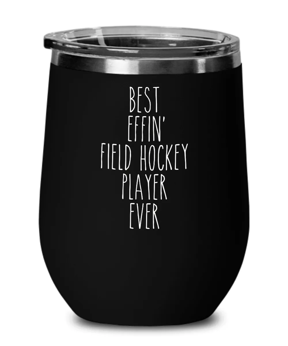 Gift For Field Hockey Player Best Effin' Field Hockey Player Ever Insulated Wine Tumbler 12oz Travel Cup Funny Coworker Gifts