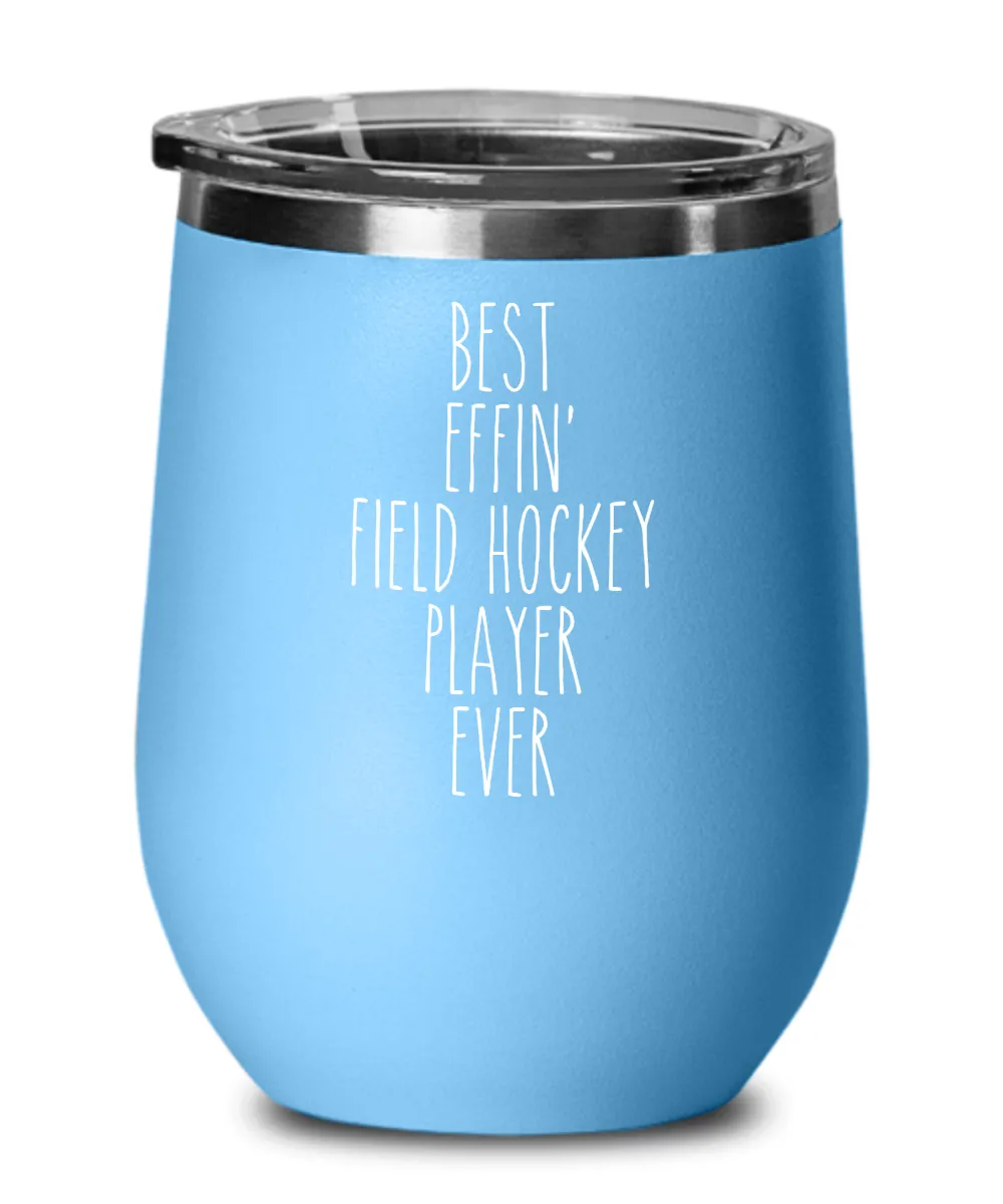Gift For Field Hockey Player Best Effin' Field Hockey Player Ever Insulated Wine Tumbler 12oz Travel Cup Funny Coworker Gifts