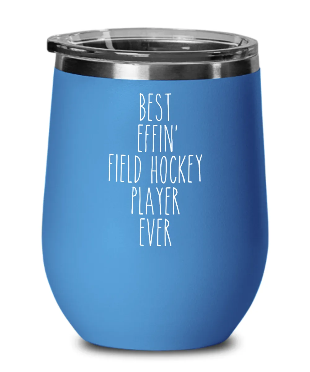 Gift For Field Hockey Player Best Effin' Field Hockey Player Ever Insulated Wine Tumbler 12oz Travel Cup Funny Coworker Gifts
