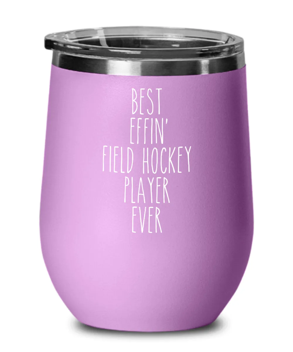 Gift For Field Hockey Player Best Effin' Field Hockey Player Ever Insulated Wine Tumbler 12oz Travel Cup Funny Coworker Gifts
