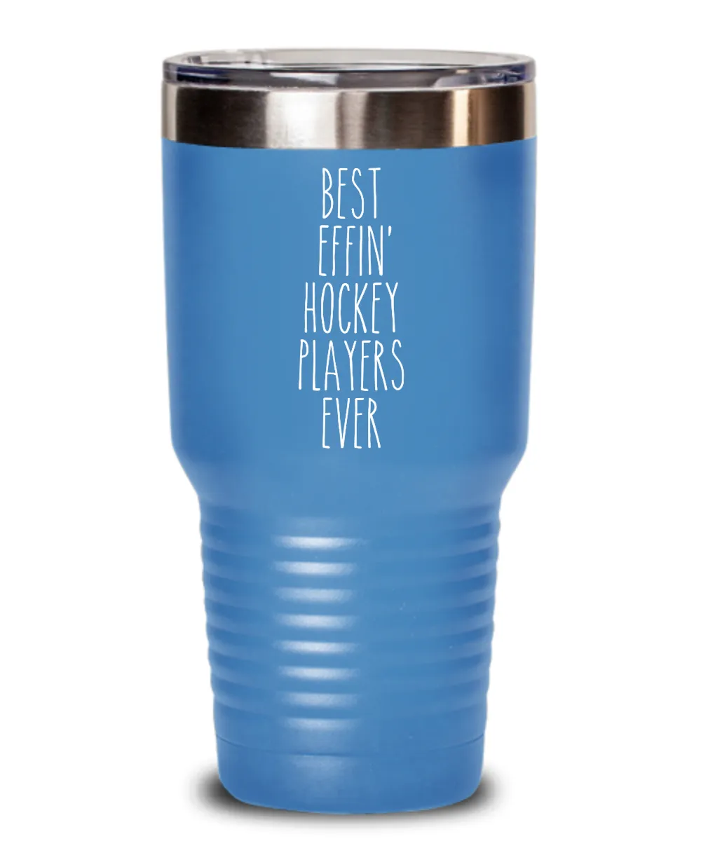 Gift For Hockey Players Best Effin' Hockey Players Ever Insulated Drink Tumbler Travel Cup Funny Coworker Gifts