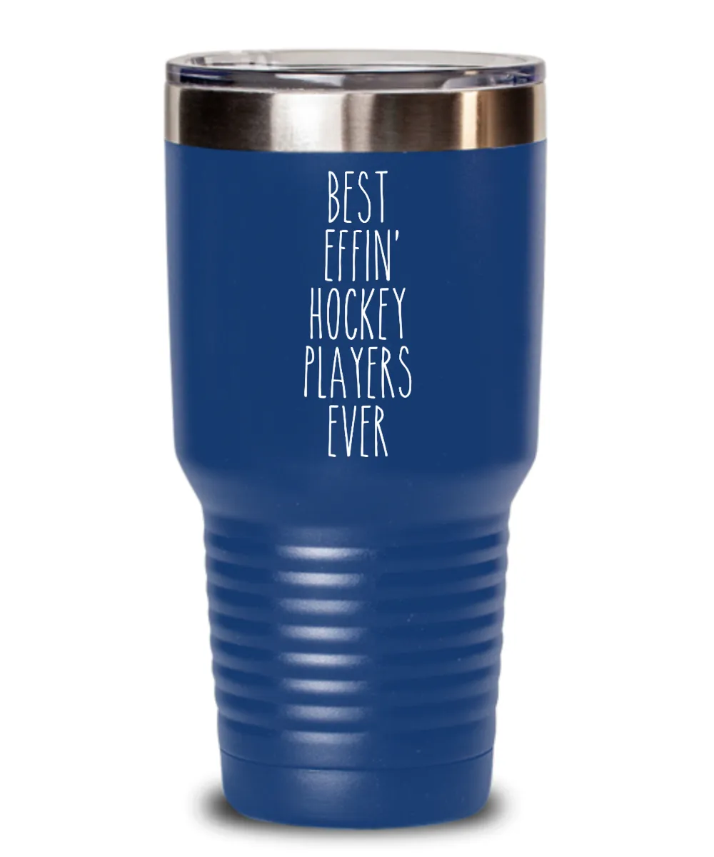 Gift For Hockey Players Best Effin' Hockey Players Ever Insulated Drink Tumbler Travel Cup Funny Coworker Gifts
