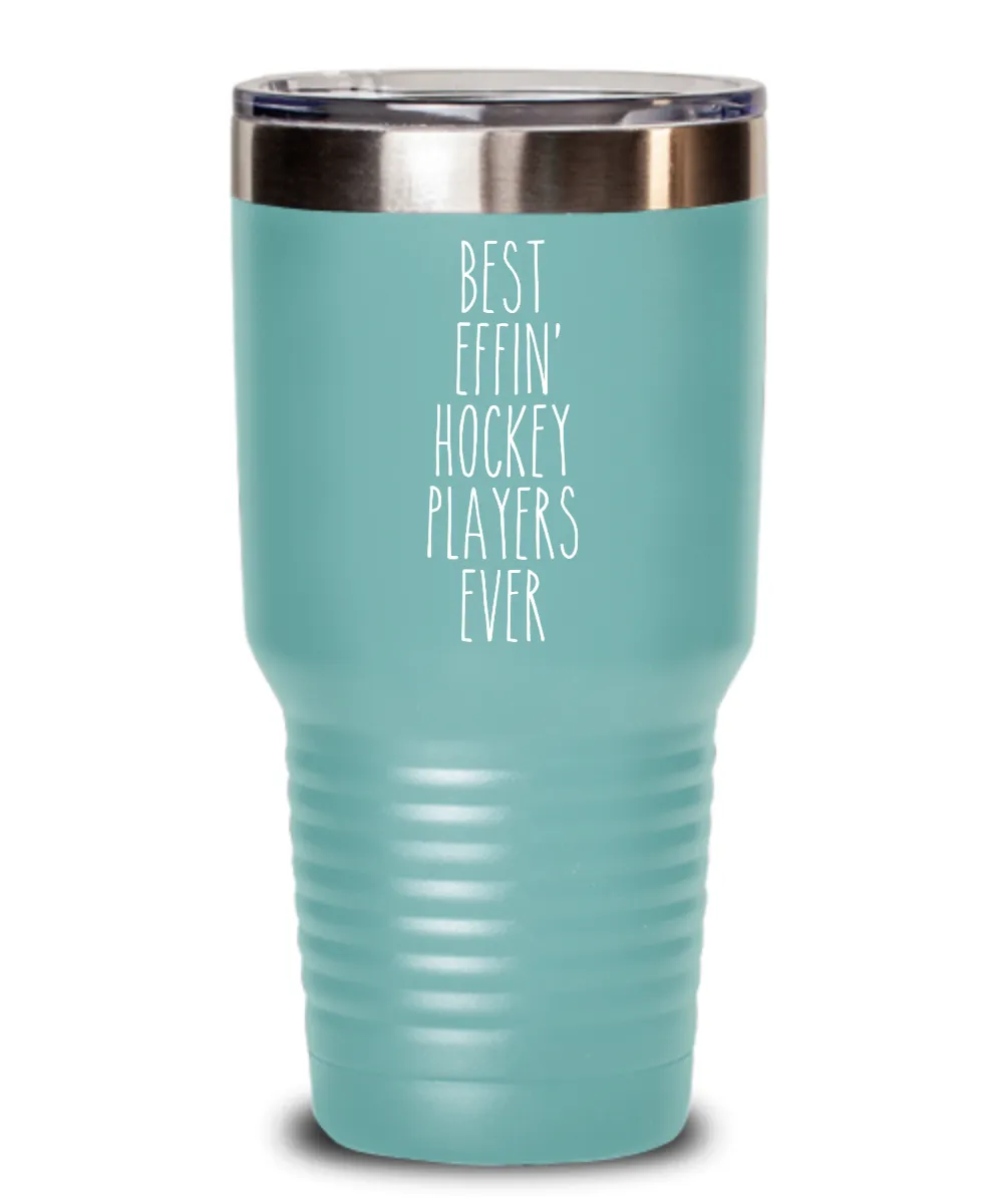 Gift For Hockey Players Best Effin' Hockey Players Ever Insulated Drink Tumbler Travel Cup Funny Coworker Gifts