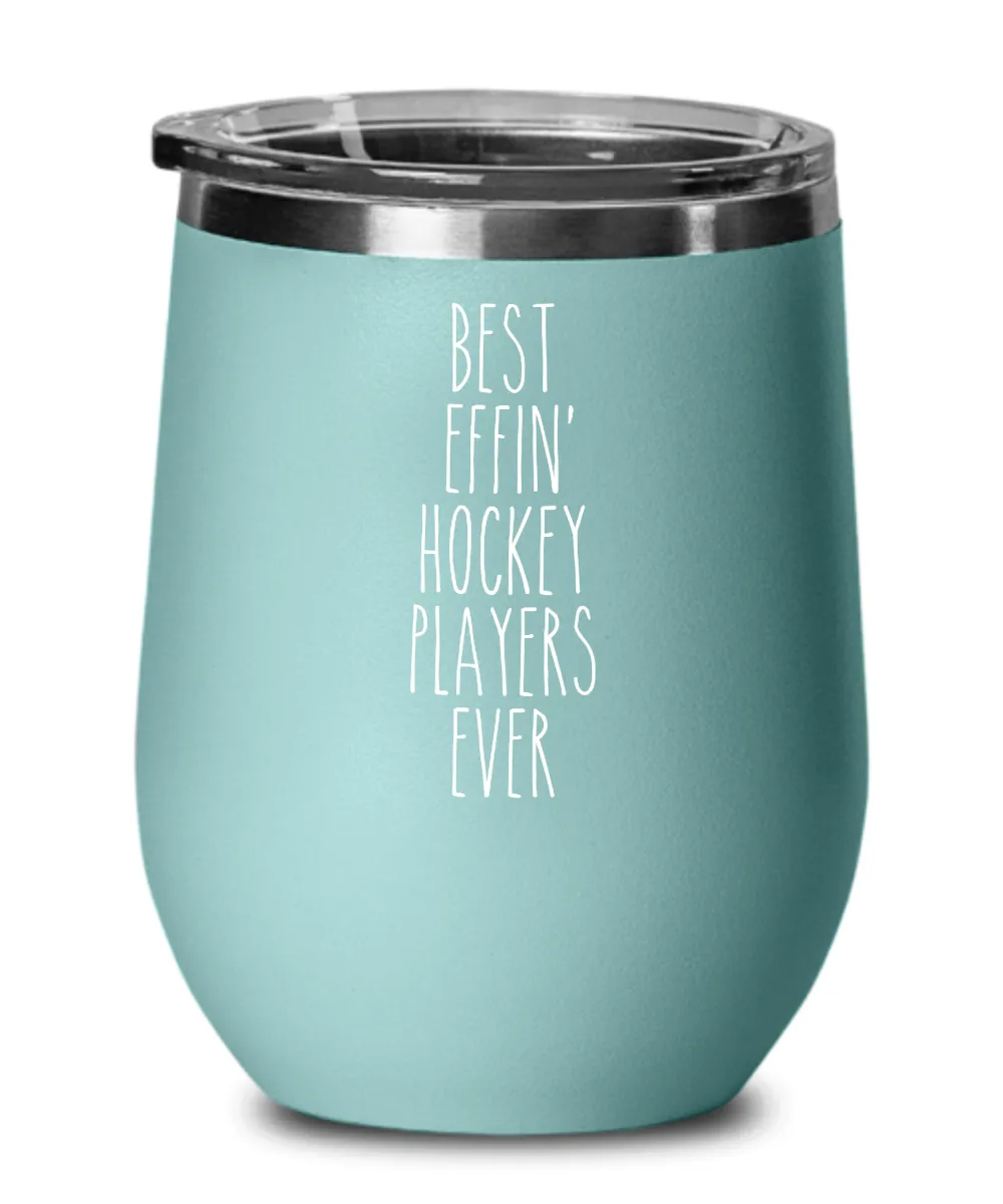 Gift For Hockey Players Best Effin' Hockey Players Ever Insulated Wine Tumbler 12oz Travel Cup Funny Coworker Gifts