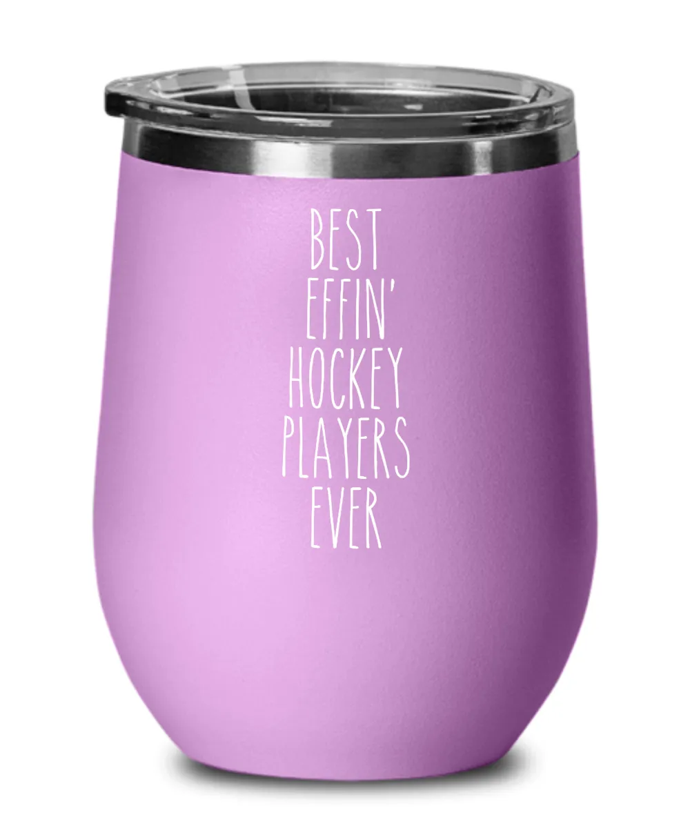 Gift For Hockey Players Best Effin' Hockey Players Ever Insulated Wine Tumbler 12oz Travel Cup Funny Coworker Gifts