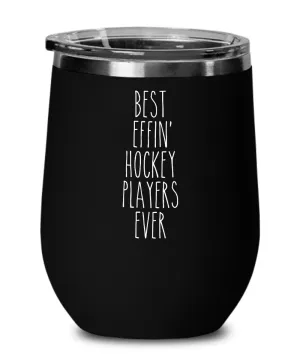Gift For Hockey Players Best Effin' Hockey Players Ever Insulated Wine Tumbler 12oz Travel Cup Funny Coworker Gifts