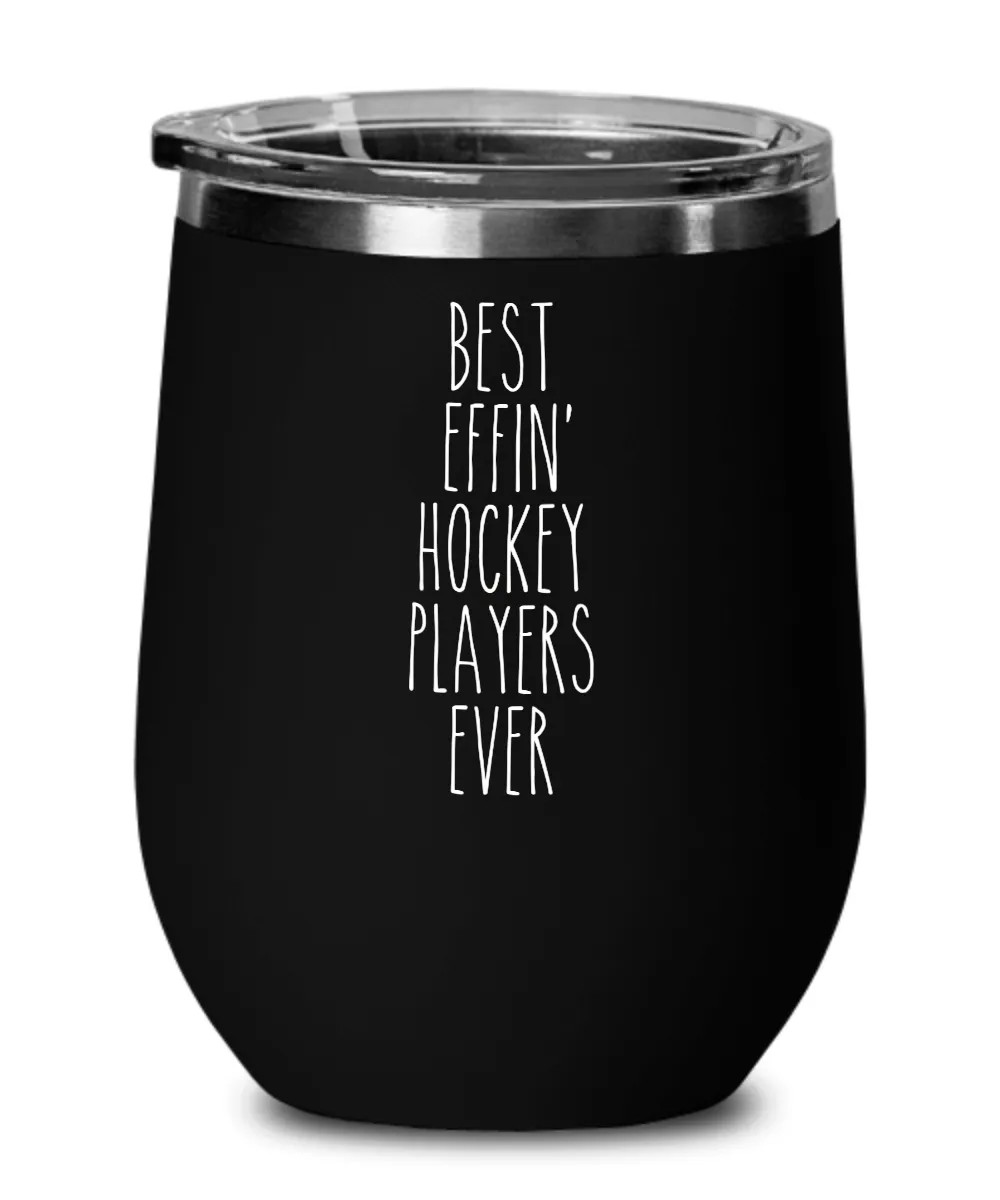 Gift For Hockey Players Best Effin' Hockey Players Ever Insulated Wine Tumbler 12oz Travel Cup Funny Coworker Gifts