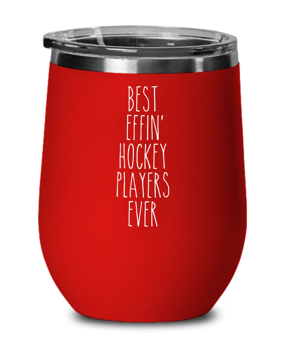 Gift For Hockey Players Best Effin' Hockey Players Ever Insulated Wine Tumbler 12oz Travel Cup Funny Coworker Gifts