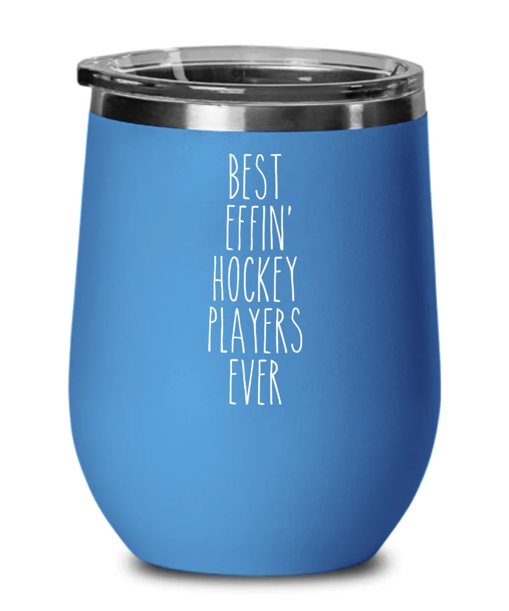 Gift For Hockey Players Best Effin' Hockey Players Ever Insulated Wine Tumbler 12oz Travel Cup Funny Coworker Gifts
