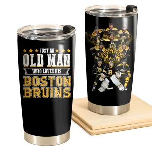 Just An Old Man Who Loves His Boston Hockey Tumbler